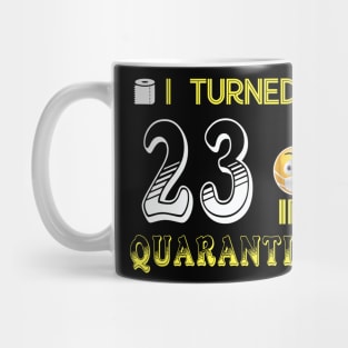 I Turned 23 in quarantine Funny face mask Toilet paper Mug